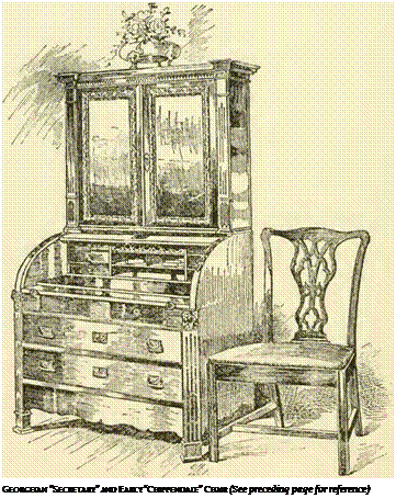Подпись: GEORGEIAN “SECRETARY” AND EARLY “CHIPPENDALE” CHAIR (See preceding page for reference) 