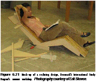 Подпись: Figure 6.21 Mock-up of a reclining design, Denmark's International Study Program's summer workshop. Photography courtesy of Erik Skoven. 